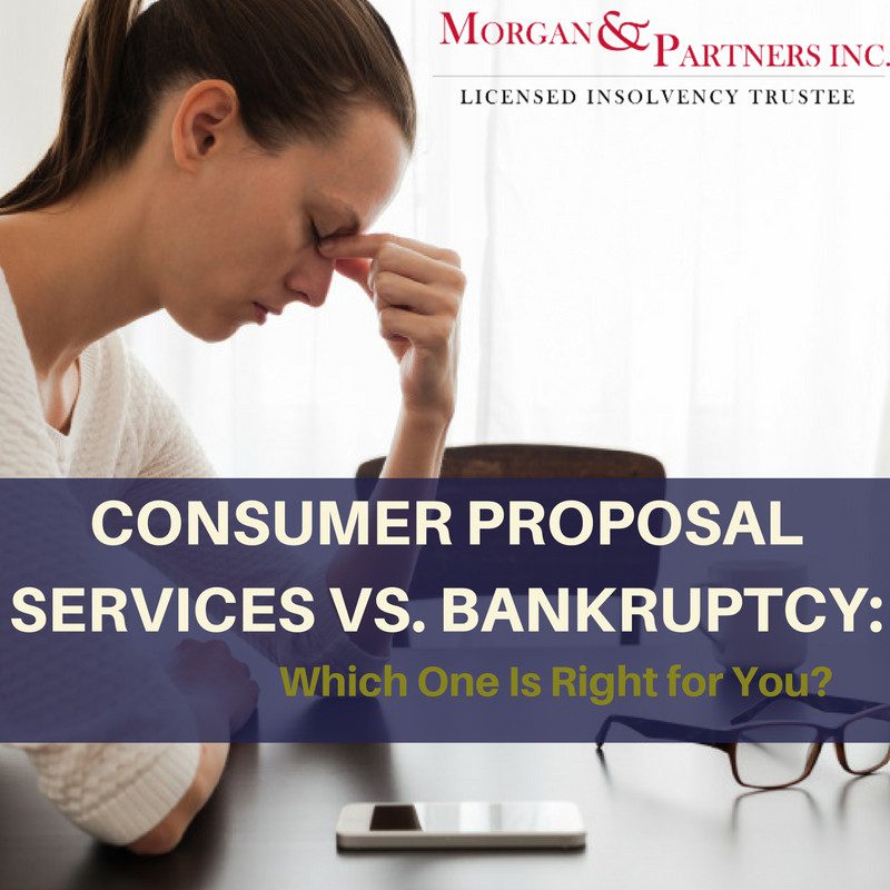 Consumer Proposal Services vs. Bankruptcy: Which One Is Right for You?