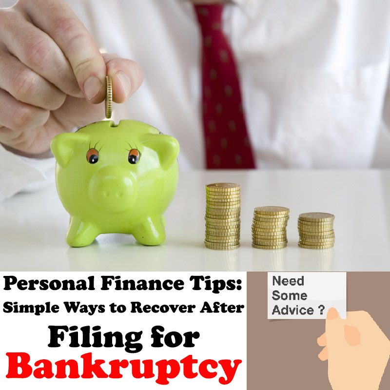 Personal Finance Tips: Simple Ways to Recover after Filing for Bankruptcy